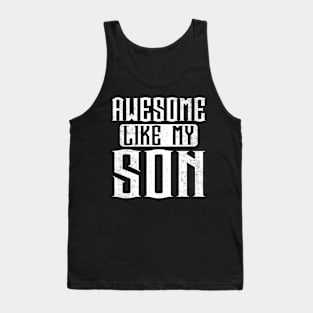 Awesome Like My Son Fathers Day For Dad Tank Top